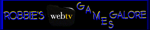 Robbies WebTV Games Galore banner